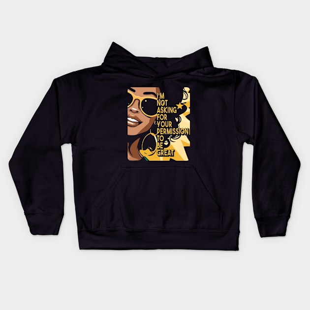 Black History I'm Not Asking For Your Permission To Be Great Kids Hoodie by Apocatnipse Meow